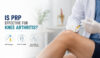 Prp theraphy for Knee Arthritis